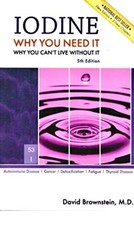 Iodine : Why You Need It, Why You Cant Live W...