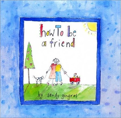 How to Be a Friend, Gingras, Sandy