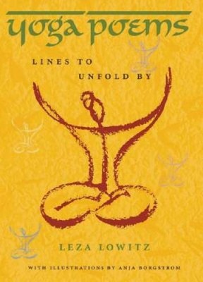 Yoga Poems: Lines to Unfold - Hardcover By Leza Lowitz - GOOD
