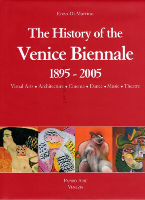 Enzo DI MARTINO The History of Venice Biennale 1895-2005 Visual Arts Archit. ETC