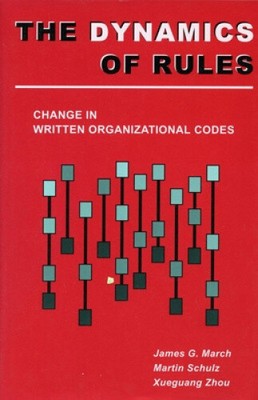 The Dynamics of Rules: Change in Written Organizational Codes by March, James G.