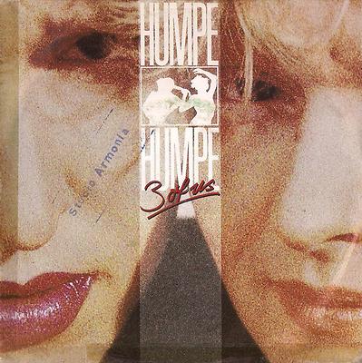 DISCO 45 Giri Humpe Humpe - 3 Of Us / You Didn't Want Me When You Had Me