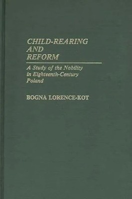 Child-Rearing and Reform Bogna Lorence-Kot Hardback Bloomsbury Pu