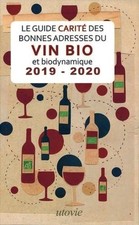 Les Bonnes Adresses de Vin Bio et Biodynamique 2019 - 2020 - le Guide Carite - C