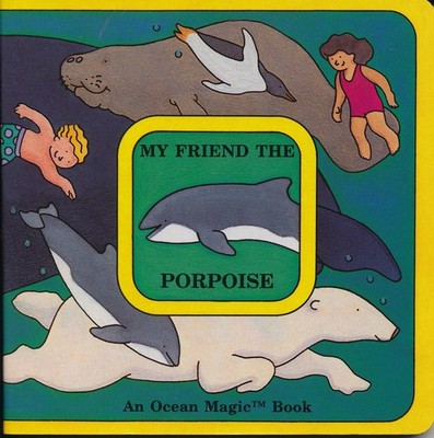 My Friend the Porpoise (Ocean Magic Book)