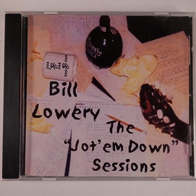Bill Lowery   The Jot'em Down Sessions CD 2004 Blues Rock Independent