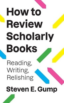 How to Review Scholarly Books: Reading, Writing, Relishing (Skills for Scholars)
