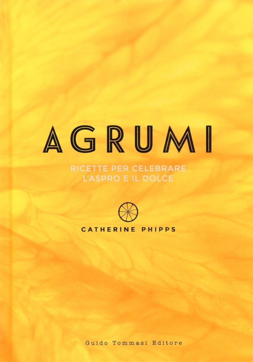 Libri Catherine Phipps - Agrumi. Ricette Per Celebrare L'aspro E Il Dolce - Immagine 3