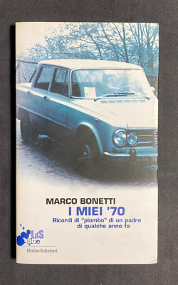 Marco Bonetti Meine 70er Jahre Blei Erinnerungen eines Vaters Robin 2007