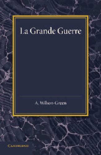 La Grande Guerre Récits de combattants Wilson-Green Paperback 9781107692602