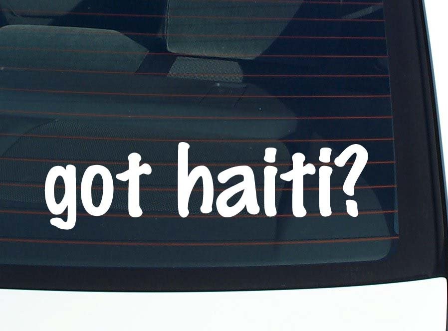 got haiti? CAR DECAL BUMPER STICKER VINYL FUNNY JOKE WINDOW