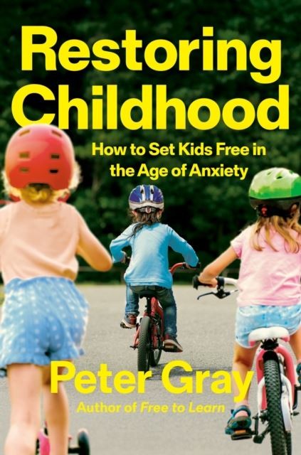 Restoring Childhood by Dr. Peter Gray Hardback - Image 4