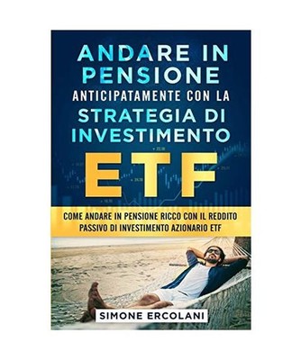Andare in pensione anticipatamente con la strategia di investimento ETF: Come an