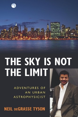 The Sky Is Not the Limit by Neil deGrasse Tyson - 9781591021889