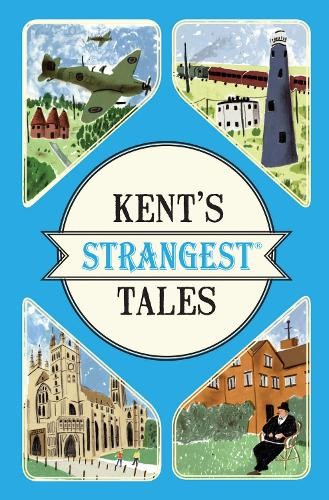 Kent's Strangest Tales: Extraordinary but true stories from a very curious... - Image 5