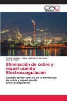 Victor Vazquez (U. A.) | EliminacióN De Cobre Y Niquel Usando ElectrocoagulacióN
