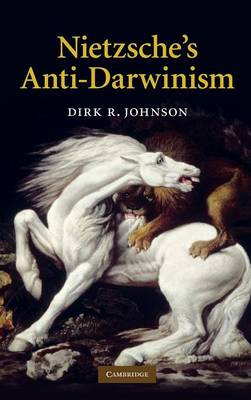 Nietzsche's Anti-Darwinism Johnson Hardback Cambridge University Press