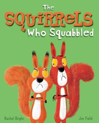The Squirrels Who Squabbled Bright, Rachel