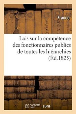 Lois sur la competence des fonctionnaires publics de toutes les hierarchies    