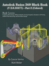 Autodesk Fusion 360 Black Book V 2.0.18477 Part II Hardcover 2024 by Gaurav Ve