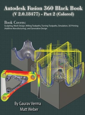 Autodesk Fusion 360 Black Book (V 2.0.18477) Part II Hardcover 2024 by Gaurav Ve