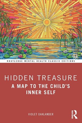 Hidden Treasure A Map to the Child's Inner Self Violet Oaklander Taschenbuch