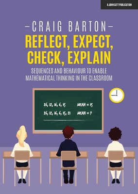 Reflect, Expect, Check, Explain: Sequences and behaviour to enable mathematical 