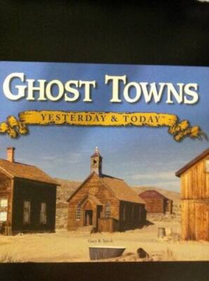 Ghost Towns Yesterday and Today - Hardcover By Gary B Speck - VERY GOOD