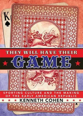They Will Have Their Game: Sporting Culture and the Making of the Early American