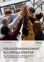 Feelgoodmanagement Als Erfolgsfaktor. Wie Unternehmen Die...