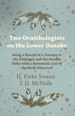 H Kirke Swann J Two Ornithologists on the Lower Danube - Being a R (Taschenbuch)