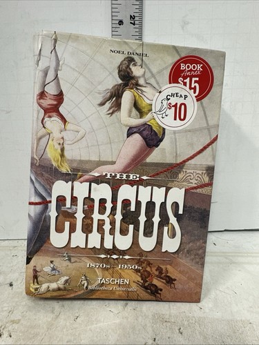THE CIRCUS 1870s-1950s Noel Daniel TASCHEN Illustrated Hardcover Book #S9