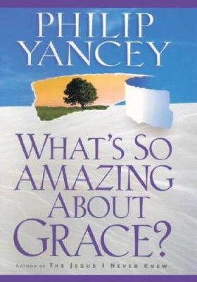 What's So Amazing About Grace? - Paperback By Yancey, Philip - VERY GOOD