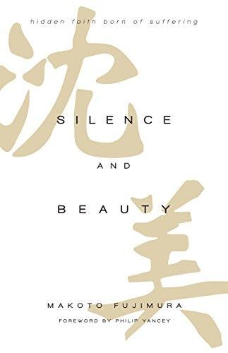 Silence and Beauty Intl Ed: Hidden Faith Born of Suffering - Fujimura