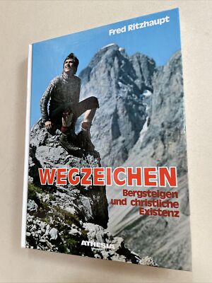 Wegzeichen - Bergsteigen und christliche Existenz. Ritzhaupt, Fred: