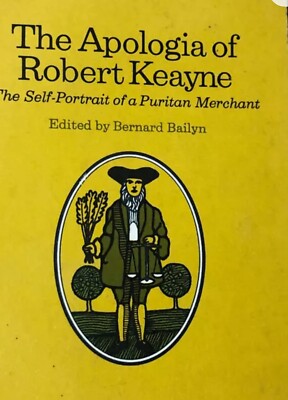 The Apologia of Robert Keayne : The Self-Portrait of a Puritan Me