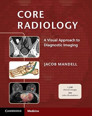 Core Radiology: A Visual Approach to Diagnostic Imaging by Mandell