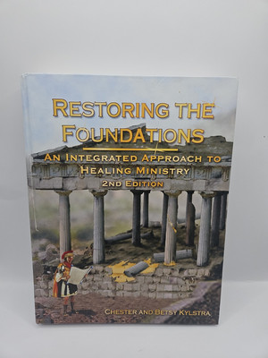Restoring the Foundations: An Integrated Approach to Healing Ministry [ 2nd Edit
