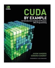CUDA by Example: An Introduction to General-Purpose GPU Programm