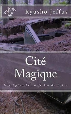 Cit Magique: Une Approche du Sutra du Lotus by Ryusho Jeffus (French) Paperback 