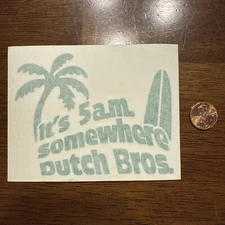 DUTCH Bros STICKER Decal IT’S 5a.m. SOMEWHERE Palm COFFEE Rare HTF DB Old DESIGN