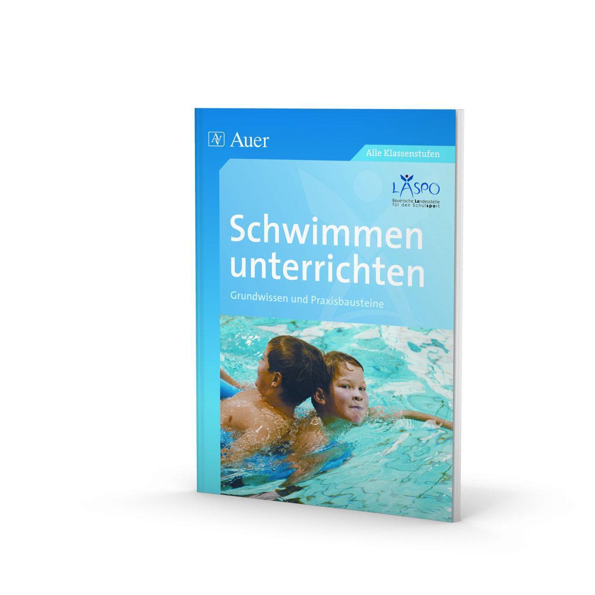 Schwimmen Unterrichten Grundwissen - Praxisbausteine (1. Bis 10.