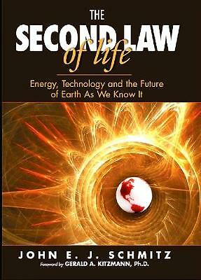 The Second Law of Life Energy, Technology, and the Future of Earth As We Know It