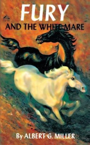 Fury and the White Mare by Miller, Albert G. [Paperback] NEUF ...