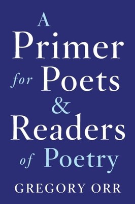 Primer for Poets by Gregory Orr PAPERBACK 9780393253924