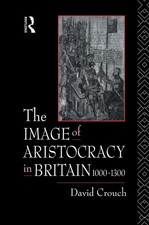 The Image of Aristocracy: In Britain, 1000-13...
