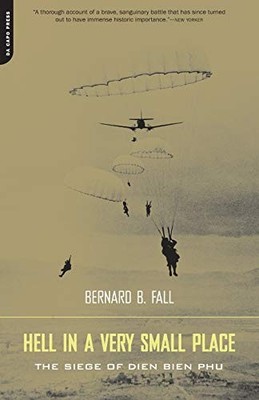 Hell In A Very Small Place: The Siege Of Dien Bien Phu - Paperback - GOOD