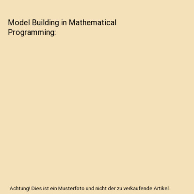 Model Building in Mathematical Programming, Williams, H. Paul