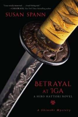 Betrayal at Iga: A Hiro Hattori Novel by Susan Spann: Used