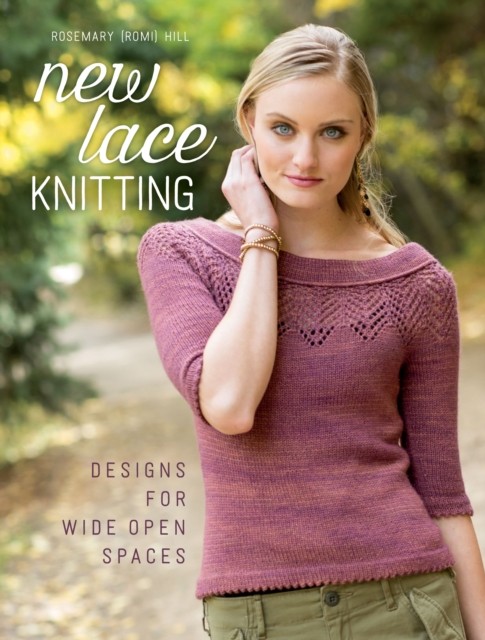 New Lace Knitting: Designs for Wide Open  by Rosemary (Romi) Hill PAPERBACK